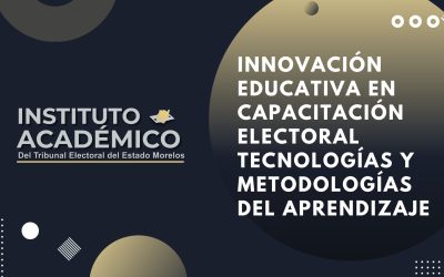 Innovación educativa en capacitación electoral tecnologías y metodologías del aprendizaje