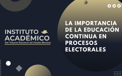 La importancia de la educación continua en procesos electorales